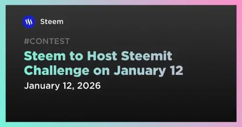 Steem 宣布推出 Steemit 挑战赛第 29 季，将于 1 月 12 日开始 