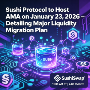 <span class='keyword'>Sush</span>i Protocol 将于 2026 年 1 月 23 日举办 AMA,详细介绍重大流动性迁移计划