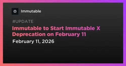 Immutable 宣布 <span class='keyword'>Immutable X</span> 的弃用时间表,从 2 月 11 日开始过渡到 zkEVM
