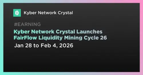 <span class='keyword'>Kyber Network</span> Crystal 启动第 26 轮 FairFlow 流动性挖矿计划