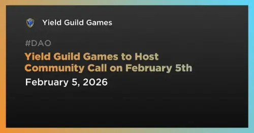 <span class='keyword'>Yield Guild Games</span> 宣布 2 月 5 日举行季度社区电话会议