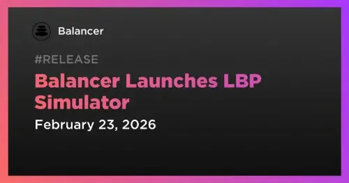 Balancer 推出 LBP 模拟器，优化代币发行策略 