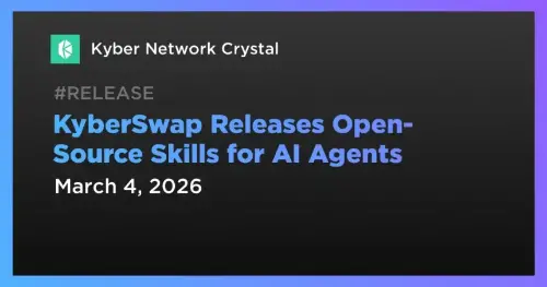 KyberSwap 推出开源 AI 代理技能以增强 DeFi 交易 