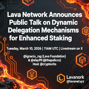 <span class='keyword'>Lav</span>a Network 宣布关于增强质押的动态委托机制的公开演讲