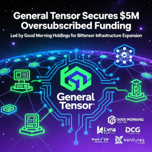 General Tensor 获得 Good Morning Holdings 领投的 500 万美元超额认购资金，用于 Bittensor 基础设施扩展 