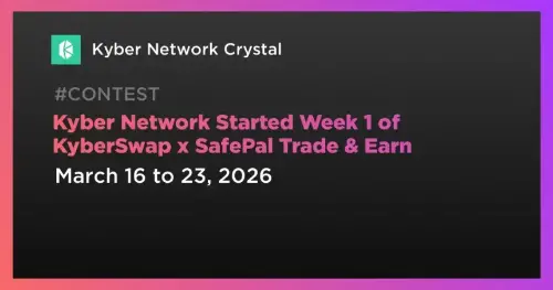 <span class='keyword'>Kyber Network</span> 启动 KyberSwap 和 SafePal 合作“交易与赚取”活动第一周