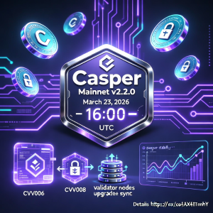 <span class='keyword'>Casper</span> Network（<span class='keyword'>CSPR</span>）主网V2.2.0升级计划于2026年3月23日