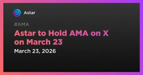 Astar Network 在 X 上举办现场 AMA，重点介绍重要生态系统项目 