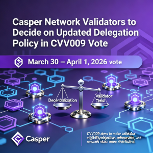 <span class='keyword'>Casper</span> 网络验证者将在 CVV009 投票中决定更新的委托政策