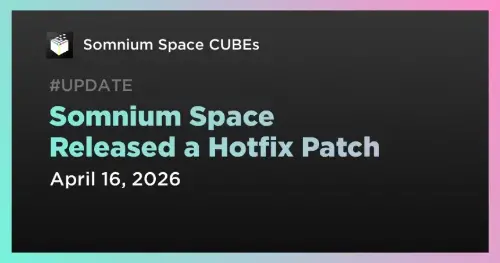 Somnium Space 发布修复补丁解决关键问题 