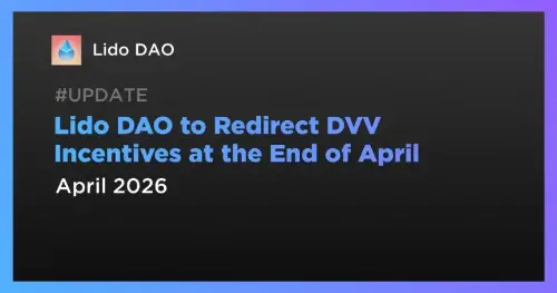Lido DAO 宣布将 DVT 激励转向 4 月下旬赚取策略
