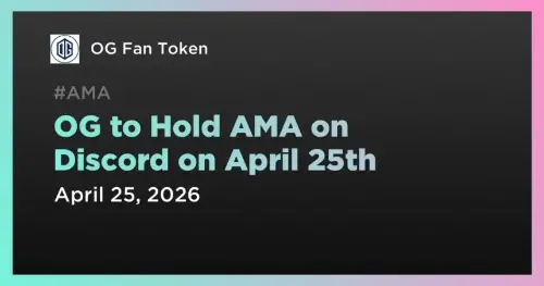 OG 宣布 Discord AMA 会议定于 4 月 25 日举行 