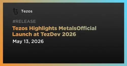 Tezos 宣布在 TezDev 2026 上推出 MetalsOfficial,旨在实现贵金属交易现代化