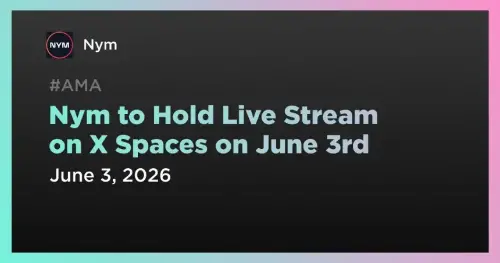 <span class='keyword'>Nym</span> 宣布 6 月 3 日举办有关斯诺登后隐私故事的 Live X Spaces 活动