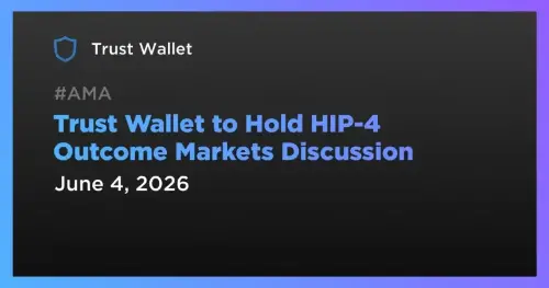 Trust Wallet 举办 HIP-4 结果市场讨论 