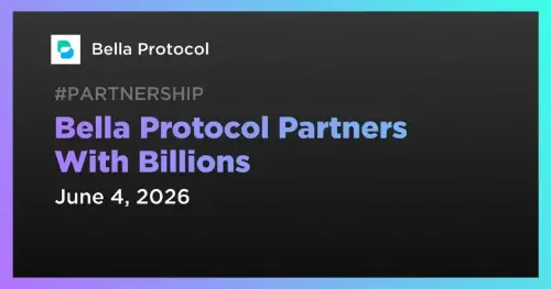 <span class='keyword'>Bell</span>a Protocol 宣布与数十亿人建立战略合作伙伴关系，以增强 Web3 用户体验
