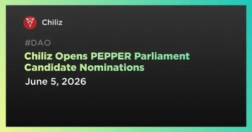 <span class='keyword'>Chiliz</span> 开放 PEPPER 议会部长职位提名