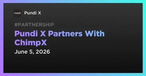 Pundi X 与人工智能驱动的 DeFi 平台 ChimpX 建立战略联盟