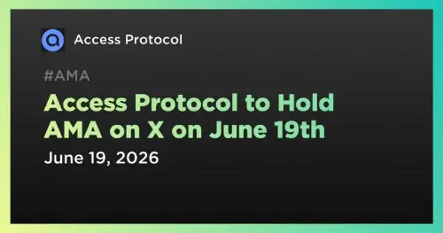 Access Protocol 宣布将于 6 月 19 日在 X 平台举办 AMA 会议,讨论 AI 代理和扩展