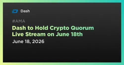 达世币将于 6 月 18 日举办加密货币 Quorum 直播，讨论机构对加密货币的影响   
