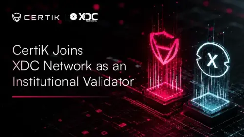CertiK 成为 XDC 网络上的机构主节点验证者,以增强企业区块链应用程序的安全性