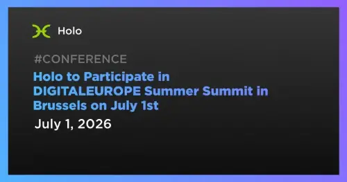 Holo 将在 DIGITALEUROPE 数字主权夏季峰会上展示 Holochain 以代理为中心的愿景