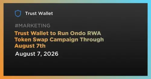 Trust Wallet 在 8 月 7 日之前提供 Ondo RWA 代币零费用互换   
