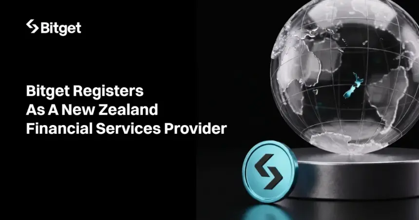 Bitget Registers as Financial Services Provider in New Zealand, Strengthening International Compliance