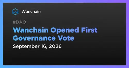 Wanchain首次治理投票启动:WAN持有者将决定是否提高销毁份额