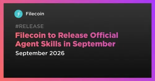 Filecoin 将于9月推出首批官方 AI Agent 技能:以去中心化存储支持可验证结果与可移植上下文