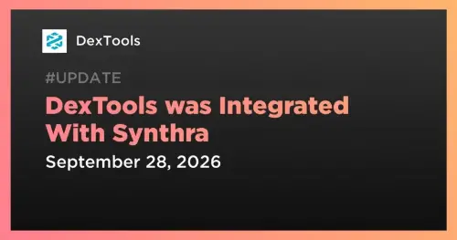 DexTools 集成 Synthra，为链抽象交易所与 Launchpad 资产新增行情图表