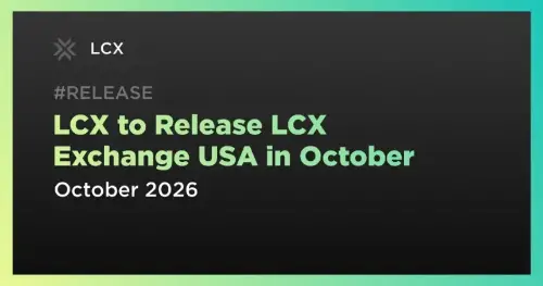 LCX将于10月推出LCX Ex<span class='keyword'>chang</span>e USA，并开放美国加密平台候补名单