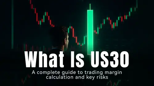US30 是什么？完整解析交易机制、保证金计算与风险重点