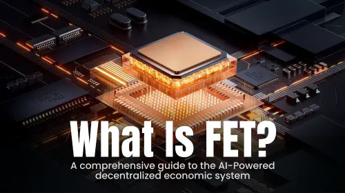 什么是 FET?全面解析基于人工智能的去中心化经济系统