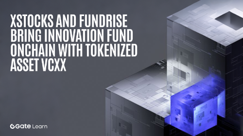 xStocks 推出 VCXx 代币化资产，将 Fundrise 创新基金带入链上市场