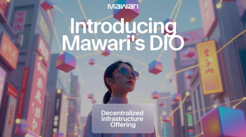 Mawari 宣布推出去中心化基础设施产品（DIO）以推动全球 AI 驱动的沉浸式 3D 体验