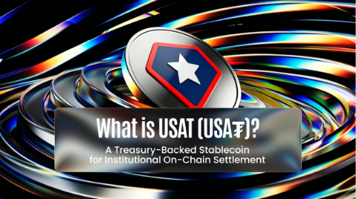 什么是 USAT(USA₮)?美国国债支持的合规稳定币与机构结算工具