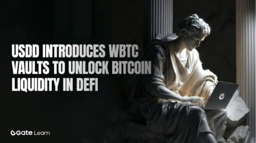 USDD 推出 WBTC 金库机制:在比特币持仓中释放流动性的新型 DeFi 架构
