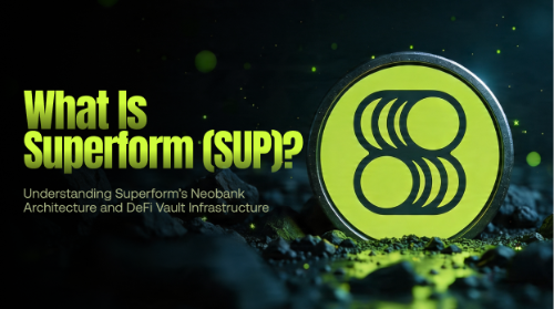 什么是 <span class='keyword'>Super</span>form（SUP）？一文了解 <span class='keyword'>Super</span>form 的 Neobank 架构与 DeFi 金库基础设施