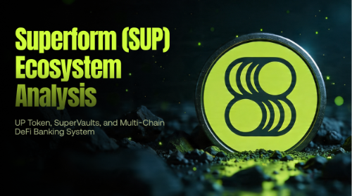 Superform 生态解析：UP 代币、SuperVaults 与多链 DeFi 银行体系