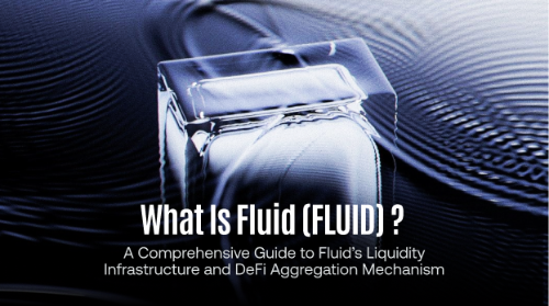 什么是 Fluid(FLUID)?一文了解 Fluid 的流动性基础设施与 DeFi 聚合机制