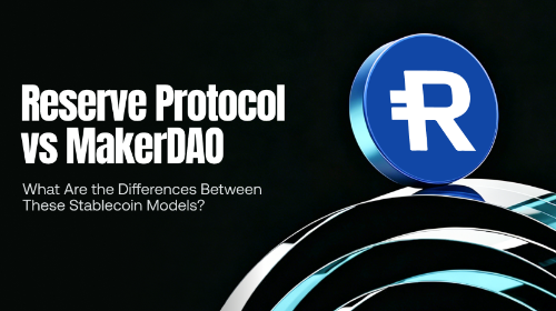 Reserve Protocol vs MakerDAO:两种去中心化稳定币机制有何不同?