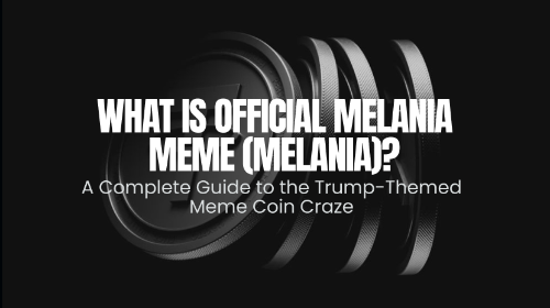 什么是 Official Melania Meme(MELANIA)?特朗普概念 Meme 币热潮与 MELANIA 代币全解析