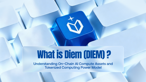 什么是 Diem(DIEM)?理解链上 AI 计算资产与代币化算力模型