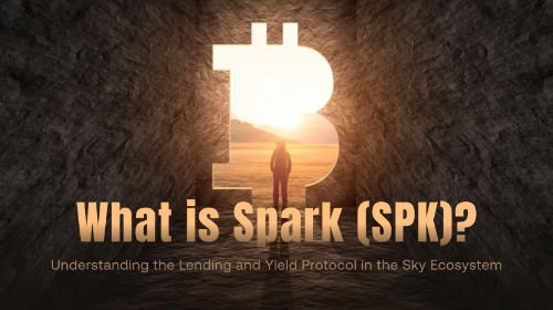 Spark(SPK)是什么?Sky 生态借贷与收益协议解析