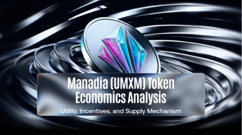 <span class='keyword'>Man</span>adia（UMXM）代币经济模型解析：用途、激励与供应机制