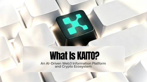 什么是 KAITO？AI 驱动的 Web3 信息平台与加密生态