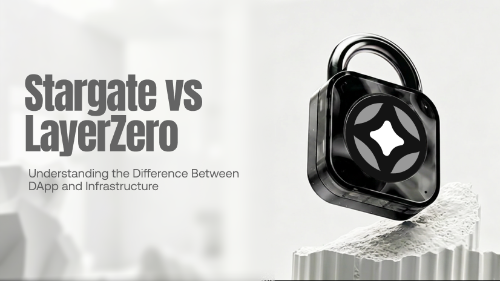 Stargate Finance vs LayerZero:一文读懂跨链应用层与底层协议的区别