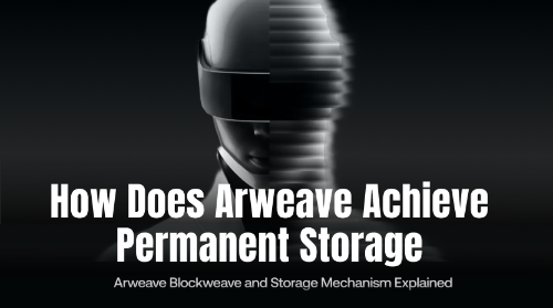 Arweave 是如何实现永久存储的？Arweave Blockweave 与存储机制解析