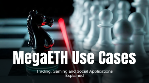 MegaETH 有哪些应用场景？高频交易、链游与社交用例解析